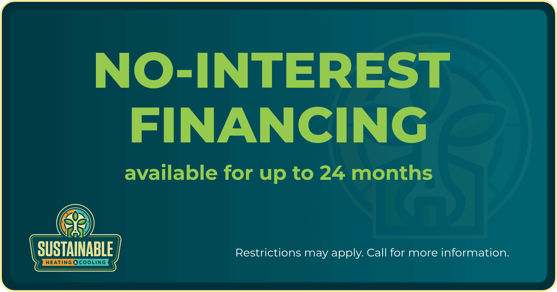 Sustainable Heating & Cooling HVAC financing offer for 0% interest up to 24 months. Call 914-383-8822 for more details.